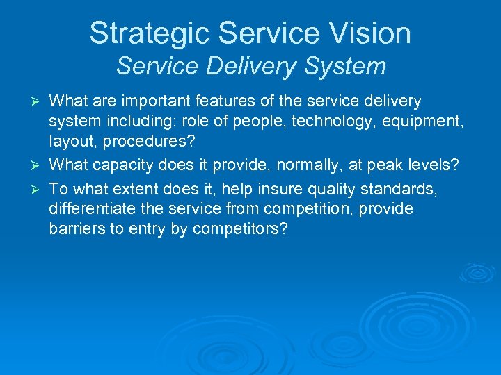 Strategic Service Vision Service Delivery System What are important features of the service delivery