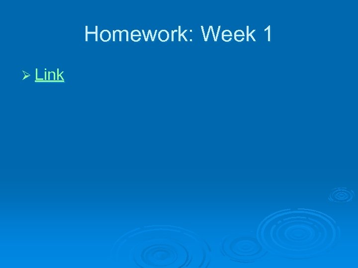Homework: Week 1 Ø Link 