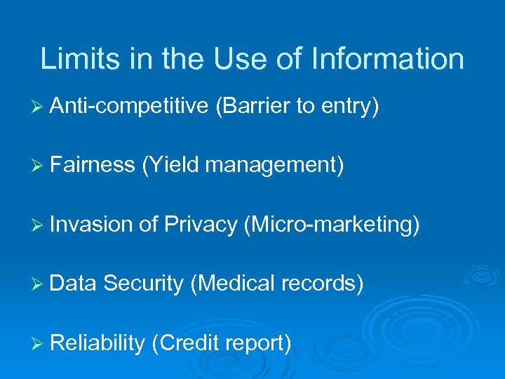 Limits in the Use of Information Ø Anti-competitive (Barrier to entry) Ø Fairness (Yield