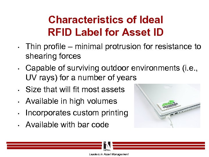 Characteristics of Ideal RFID Label for Asset ID • • • Thin profile –