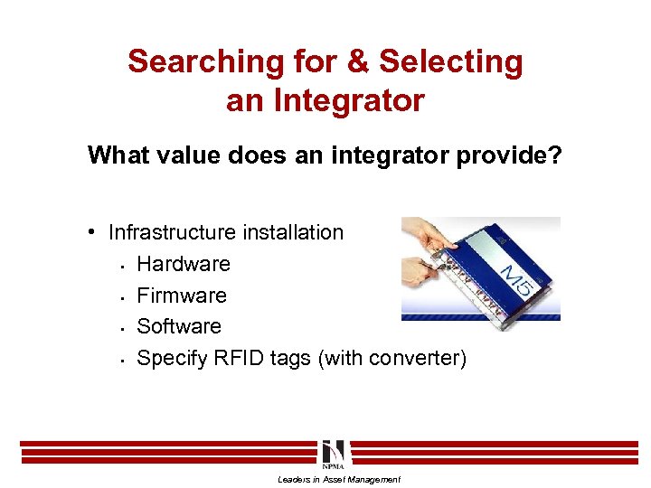 Searching for & Selecting an Integrator What value does an integrator provide? • Infrastructure
