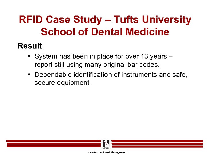 RFID Case Study – Tufts University School of Dental Medicine Result • System has
