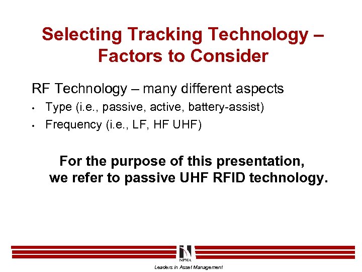 Selecting Tracking Technology – Factors to Consider RF Technology – many different aspects •