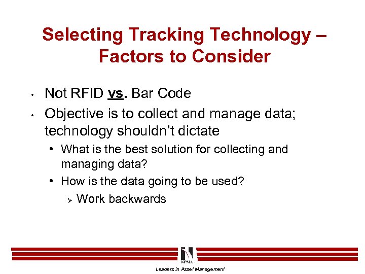 Selecting Tracking Technology – Factors to Consider • • Not RFID vs. Bar Code