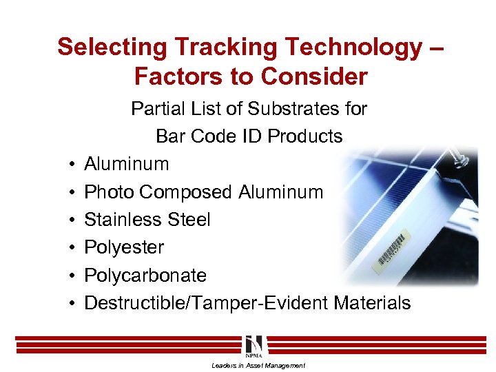 Selecting Tracking Technology – Factors to Consider • • • Partial List of Substrates