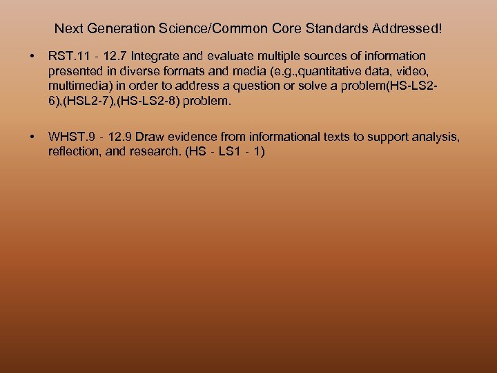 Next Generation Science/Common Core Standards Addressed! • RST. 11‐ 12. 7 Integrate and evaluate