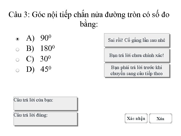 Câu 3: Góc nội tiếp chắn nửa đường tròn có số đo bằng: A)