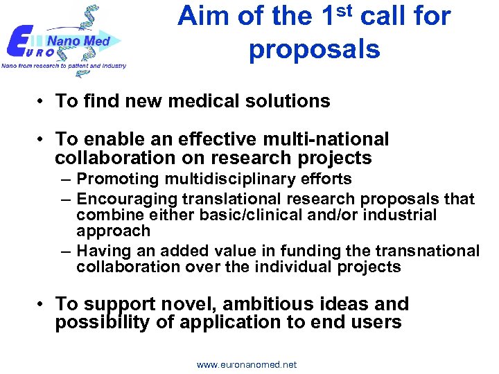 Aim of the 1 st call for proposals • To find new medical solutions