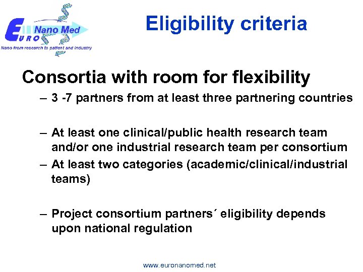 Eligibility criteria Consortia with room for flexibility – 3 -7 partners from at least