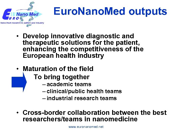 Euro. Nano. Med outputs • Develop innovative diagnostic and therapeutic solutions for the patient,