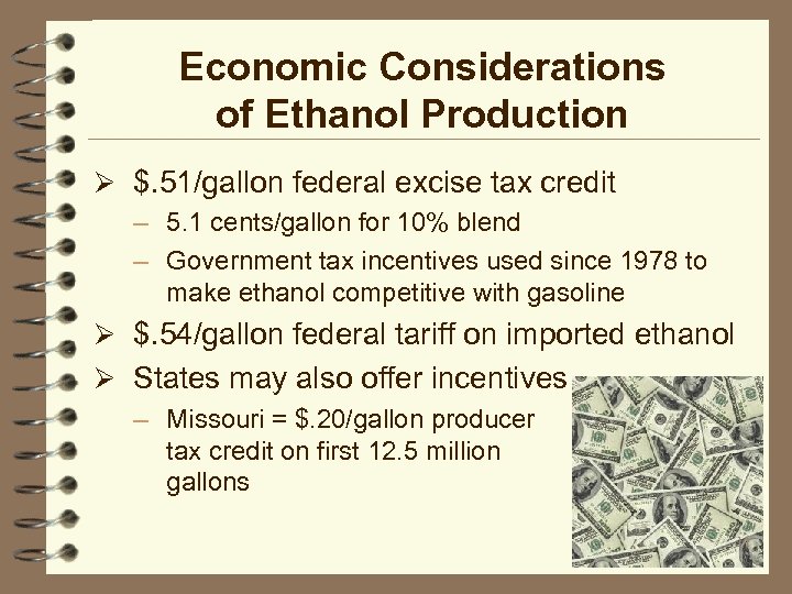 Economic Considerations of Ethanol Production Ø $. 51/gallon federal excise tax credit – 5.