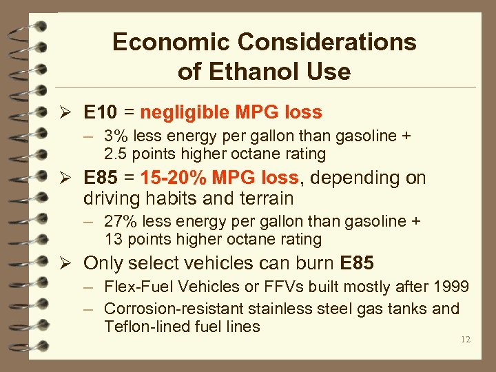 Economic Considerations of Ethanol Use Ø E 10 = negligible MPG loss – 3%