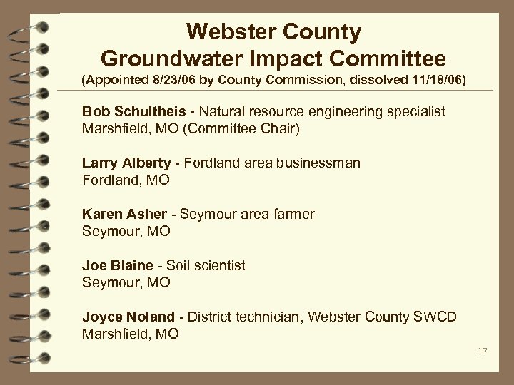 Webster County Groundwater Impact Committee (Appointed 8/23/06 by County Commission, dissolved 11/18/06) Bob Schultheis