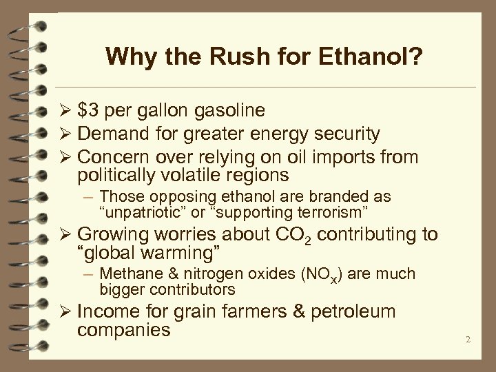 Why the Rush for Ethanol? Ø $3 per gallon gasoline Ø Demand for greater