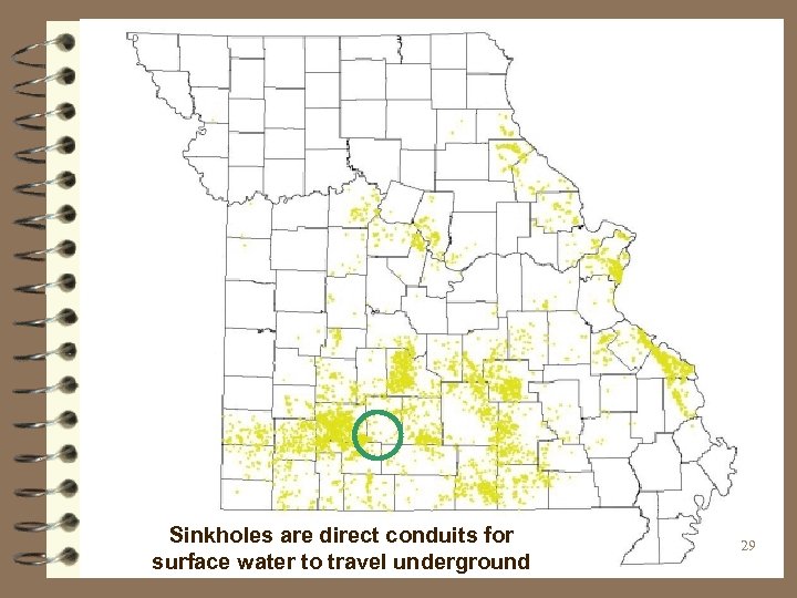 Sinkholes are direct conduits for surface water to travel underground 29 