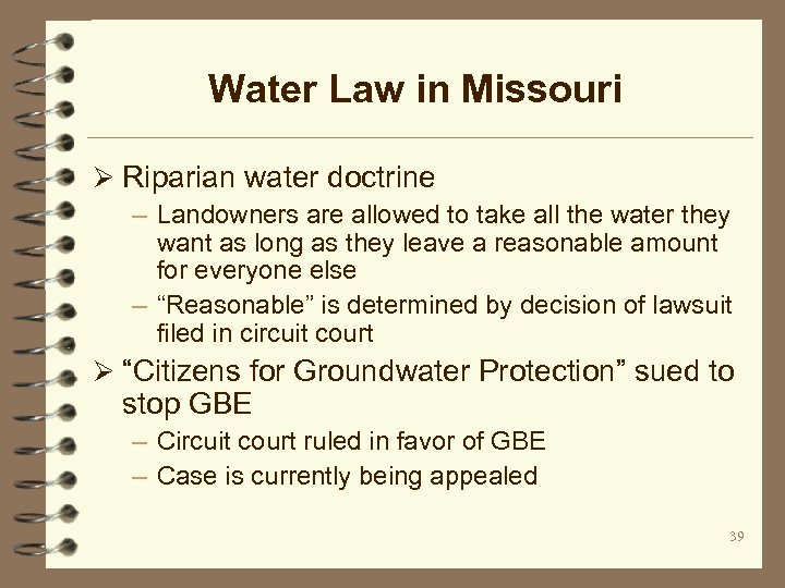 Water Law in Missouri Ø Riparian water doctrine – Landowners are allowed to take