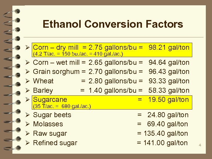 Ethanol Conversion Factors Ø Corn – dry mill = 2. 75 gallons/bu = 98.