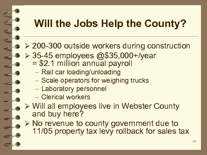 Will the Jobs Help the County? Ø 200 -300 outside workers during construction Ø