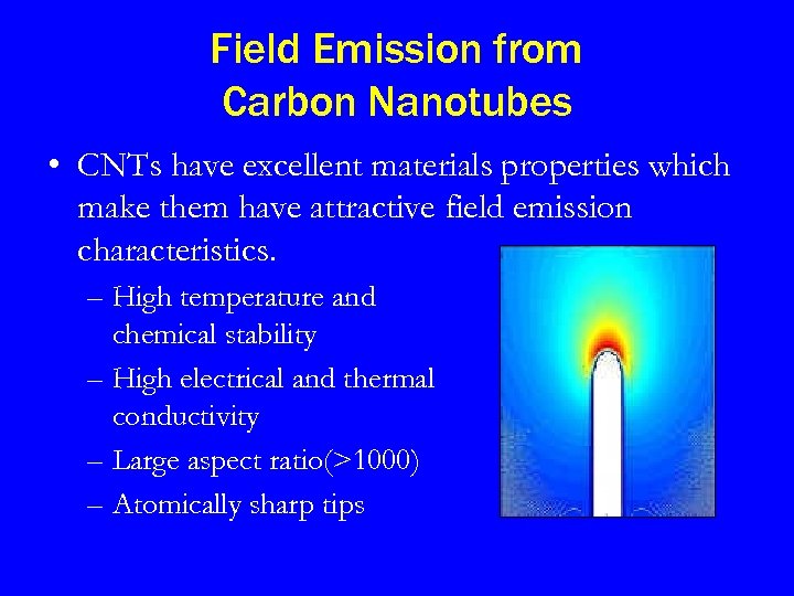 Field Emission from Carbon Nanotubes • CNTs have excellent materials properties which make them