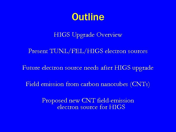 Outline HIGS Upgrade Overview Present TUNL/FEL/HIGS electron sources Future electron source needs after HIGS