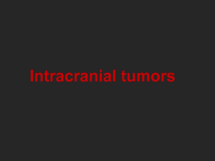 Intracranial tumors 