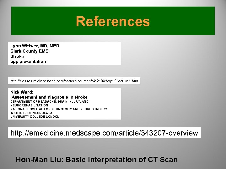 References Lynn Wittwer, MD, MPD Clark County EMS Stroke ppp presentation http: //classes. midlandstech.