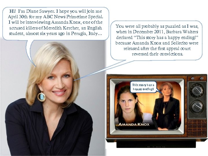 Hi! I’m Diane Sawyer. I hope you will join me April 30 th for