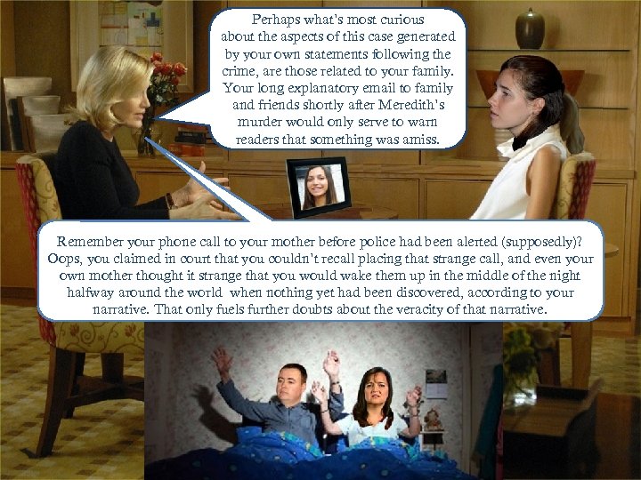 Perhaps what’s most curious about the aspects of this case generated by your own