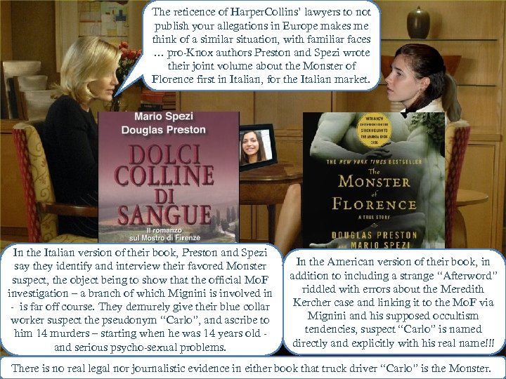 The reticence of Harper. Collins’ lawyers to not publish your allegations in Europe makes