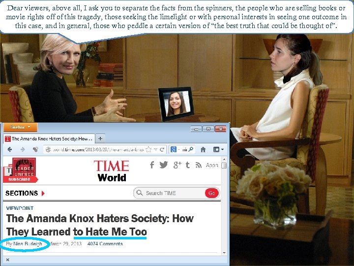 Dear viewers, above all, I ask you to separate the facts from the spinners,