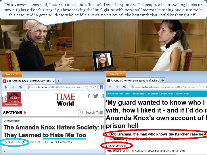 Dear viewers, above all, I ask you to separate the facts from the spinners,