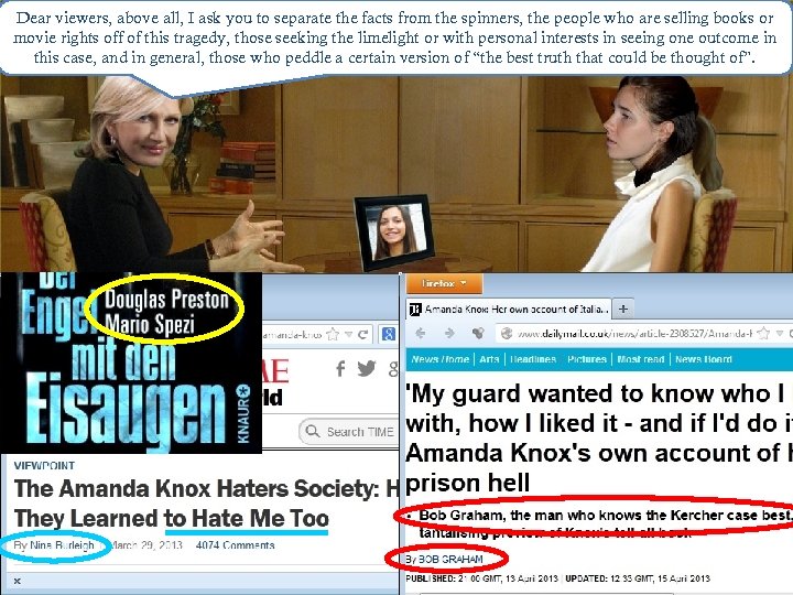 Dear viewers, above all, I ask you to separate the facts from the spinners,