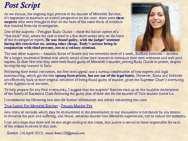 Post Script As we discuss, the ongoing legal process in the murder of Meredith