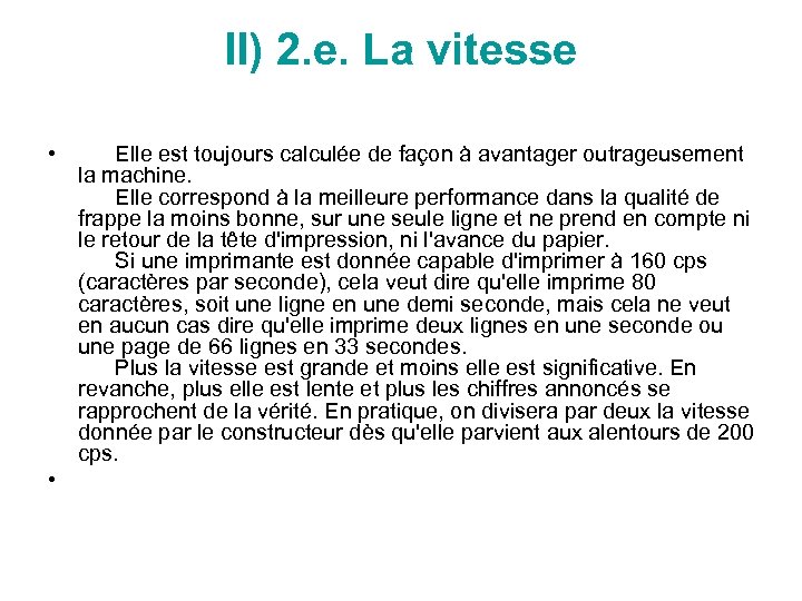 II) 2. e. La vitesse • Elle est toujours calculée de façon à avantager