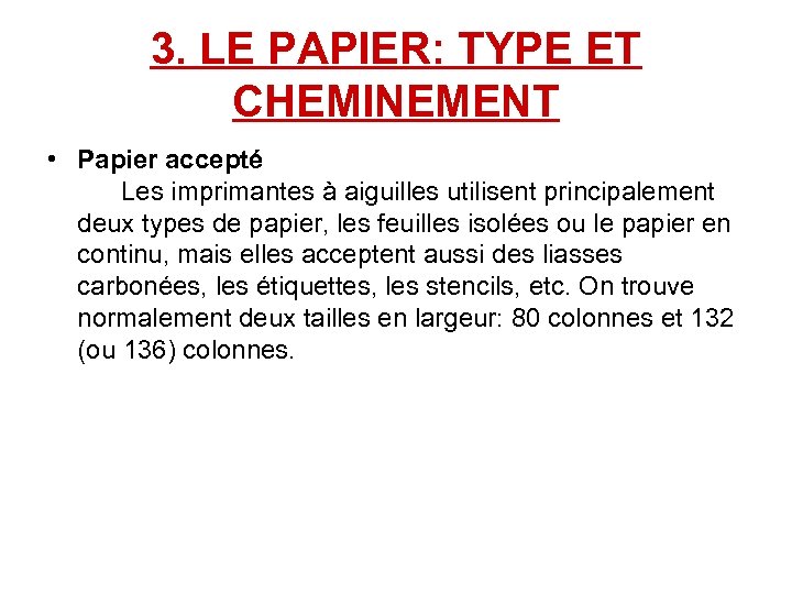 3. LE PAPIER: TYPE ET CHEMINEMENT • Papier accepté Les imprimantes à aiguilles utilisent