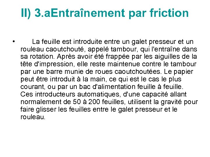 II) 3. a. Entraînement par friction • La feuille est introduite entre un galet