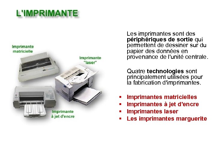  Les imprimantes sont des périphériques de sortie qui permettent de dessiner sur du