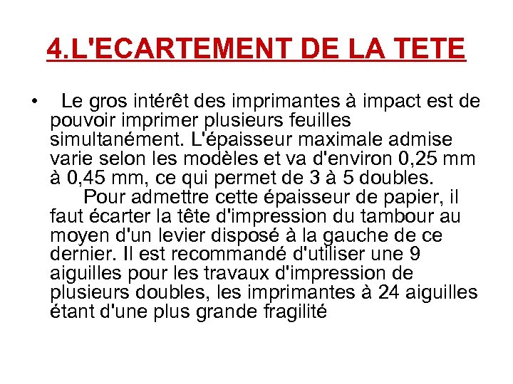 4. L'ECARTEMENT DE LA TETE • Le gros intérêt des imprimantes à impact est