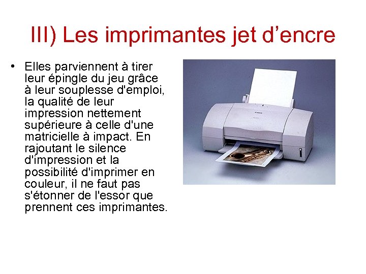 III) Les imprimantes jet d’encre • Elles parviennent à tirer leur épingle du jeu