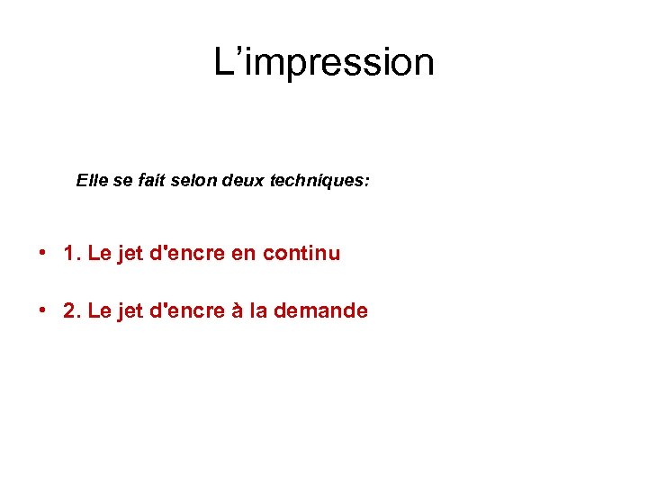 L’impression Elle se fait selon deux techniques: • 1. Le jet d'encre en continu