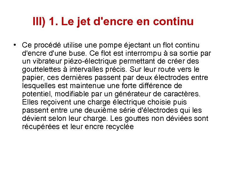 III) 1. Le jet d'encre en continu • Ce procédé utilise une pompe éjectant