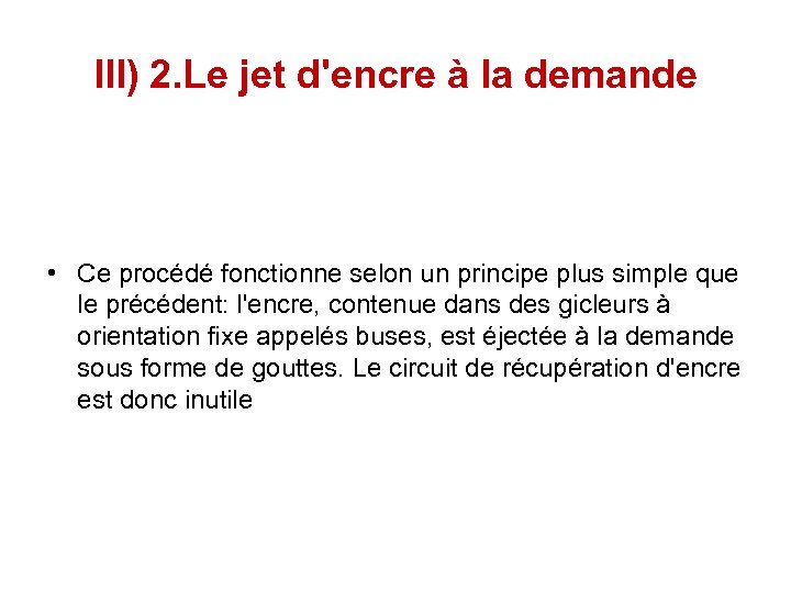 III) 2. Le jet d'encre à la demande • Ce procédé fonctionne selon un