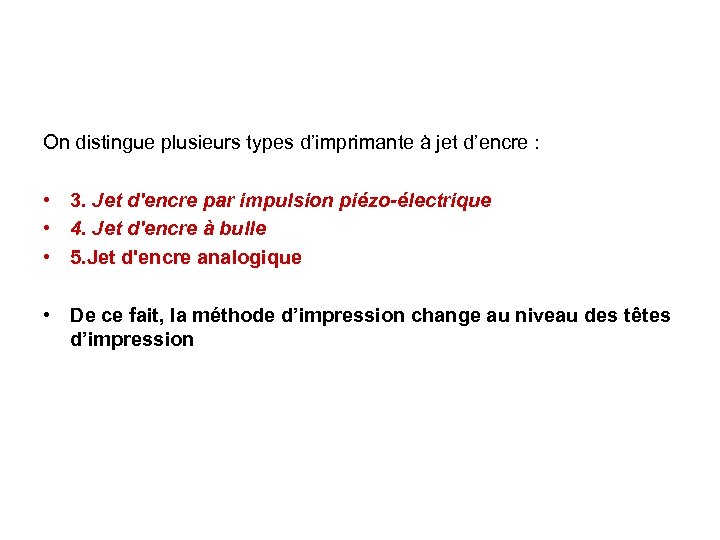 On distingue plusieurs types d’imprimante à jet d’encre : • 3. Jet d'encre par