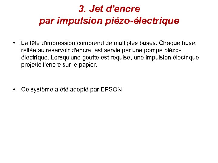 3. Jet d'encre par impulsion piézo-électrique • La tête d'impression comprend de multiples buses.