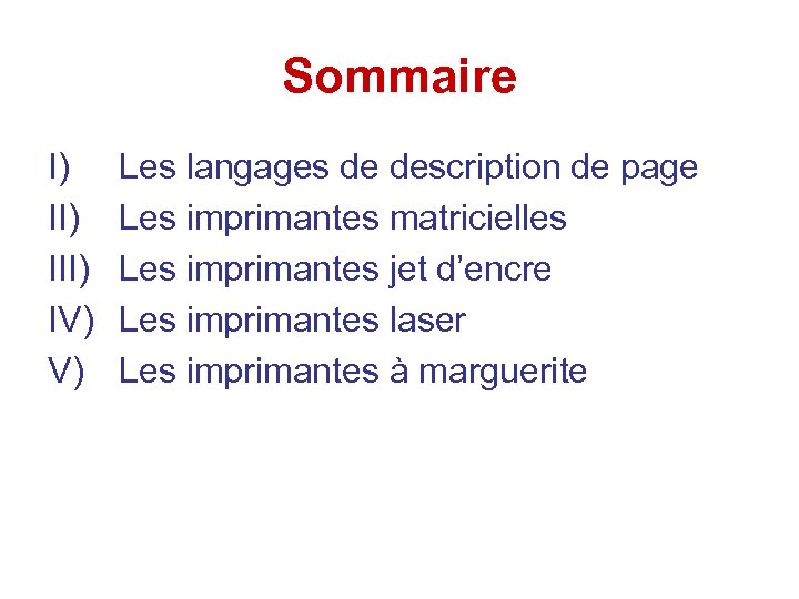 Sommaire I) III) IV) V) Les langages de description de page Les imprimantes matricielles