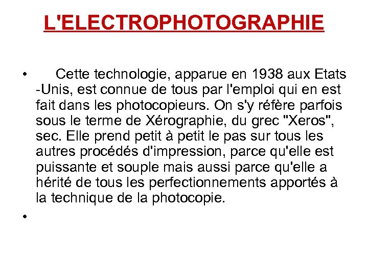 L'ELECTROPHOTOGRAPHIE • Cette technologie, apparue en 1938 aux Etats -Unis, est connue de tous
