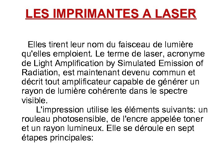 LES IMPRIMANTES A LASER Elles tirent leur nom du faisceau de lumière qu'elles emploient.