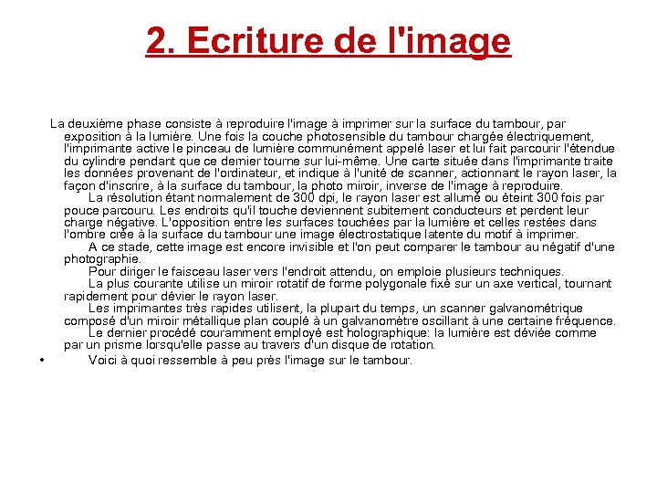 2. Ecriture de l'image La deuxième phase consiste à reproduire l'image à imprimer sur