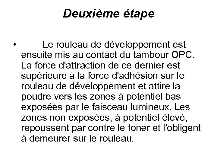 Deuxième étape • Le rouleau de développement est ensuite mis au contact du tambour