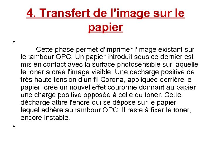 4. Transfert de l'image sur le papier • • Cette phase permet d'imprimer l'image
